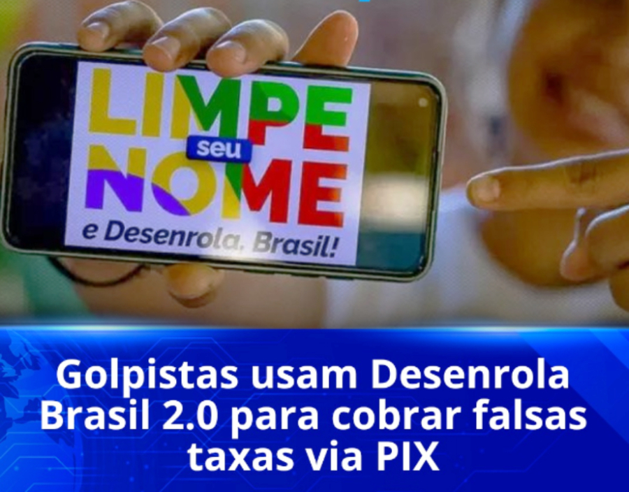 Golpe usa falso site do Novo Desenrola Brasil