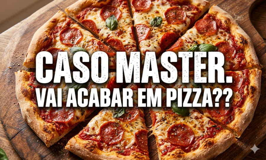 Caso Master não pode virar mais uma pizza.