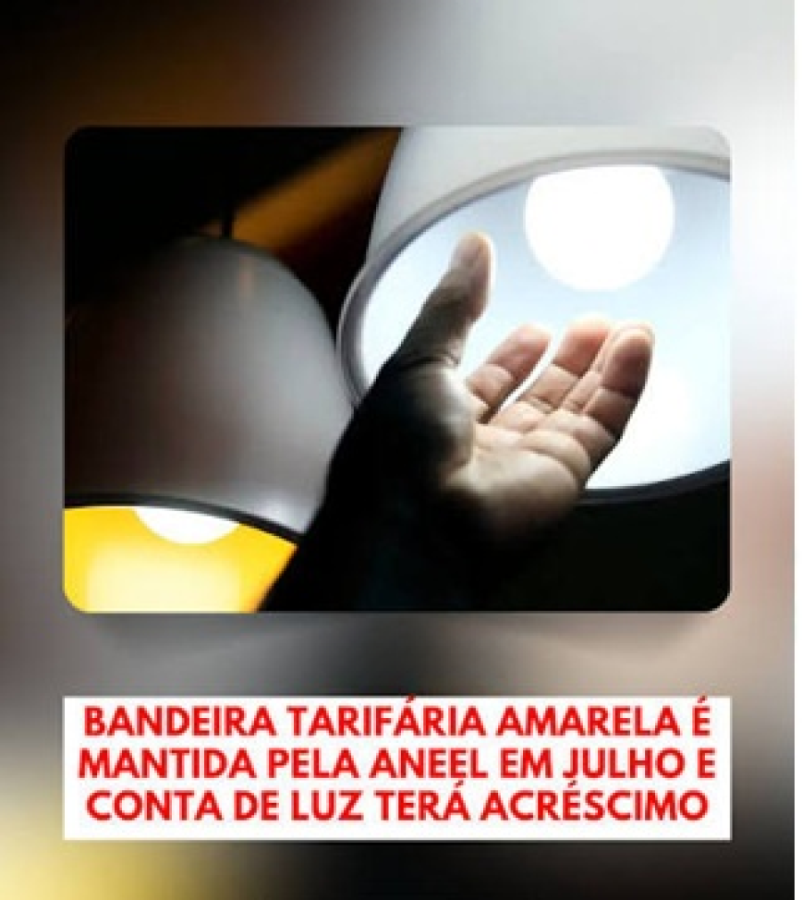 Bandeira tarifária em julho permanece amarela